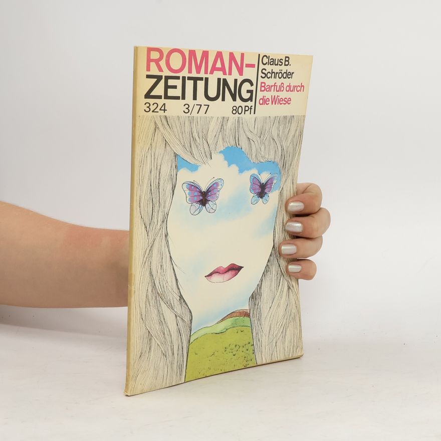 Claus B. Schröder Roman-Zeitung Heft 324 3/1977. Barfuss durch die Wiese