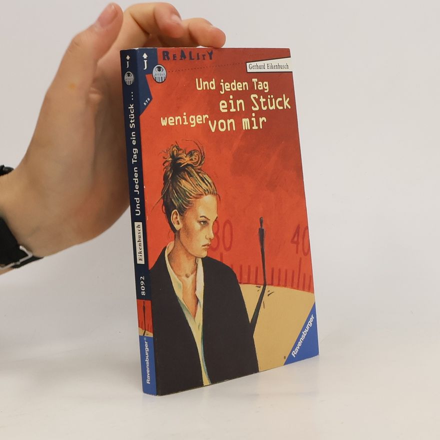 Gerhard Eikenbusch Und jeden Tag ein Stück weniger von mir
