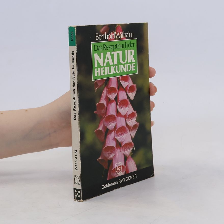 Berthold Withalm Das Rezeptbuch der Naturheilkunde