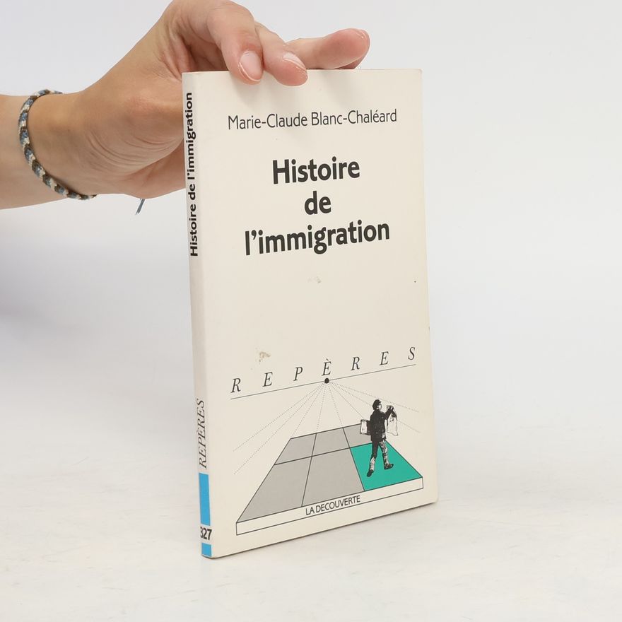 Marie-Claude Blanc-Chaleard Histoire de l'immigration