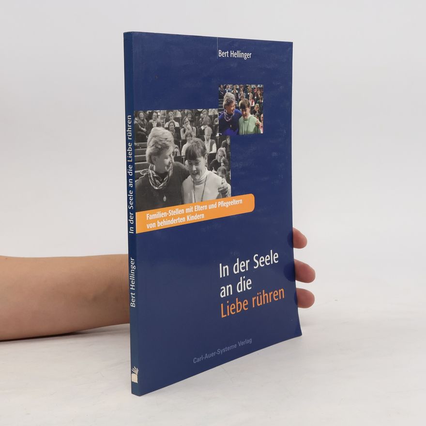 Bert Hellinger In der Seele an die Liebe rühren
