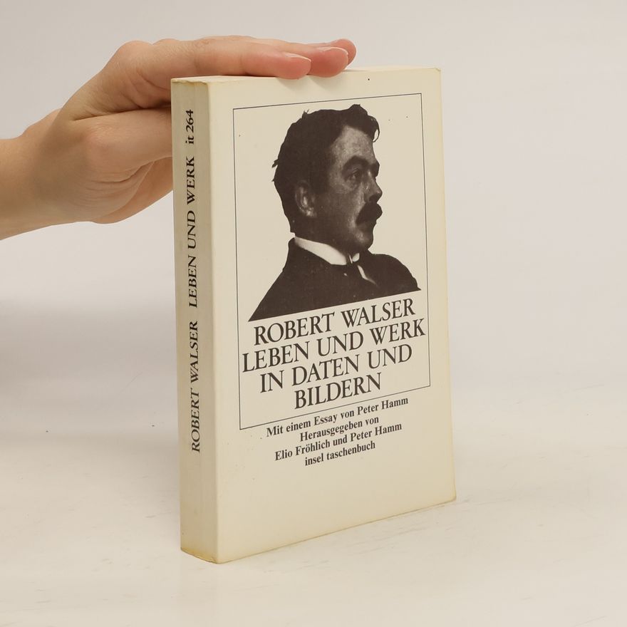 Elio Fröhlich Robert Walser, Leben und Werk in Daten und Bildern