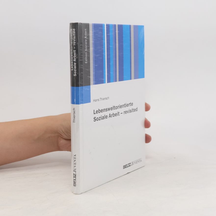 Hans Thiersch Lebensweltorientierte Soziale Arbeit - revisited