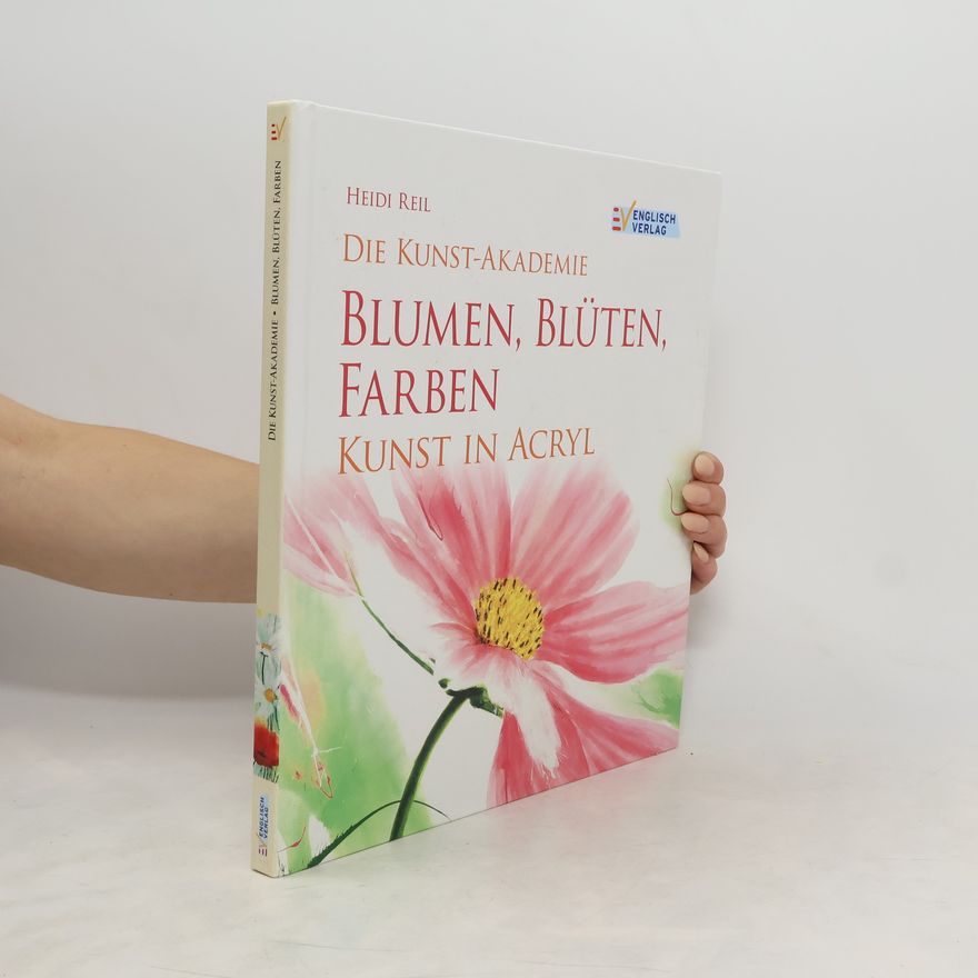 Heidi Reil Blumen, Blüten, Farben