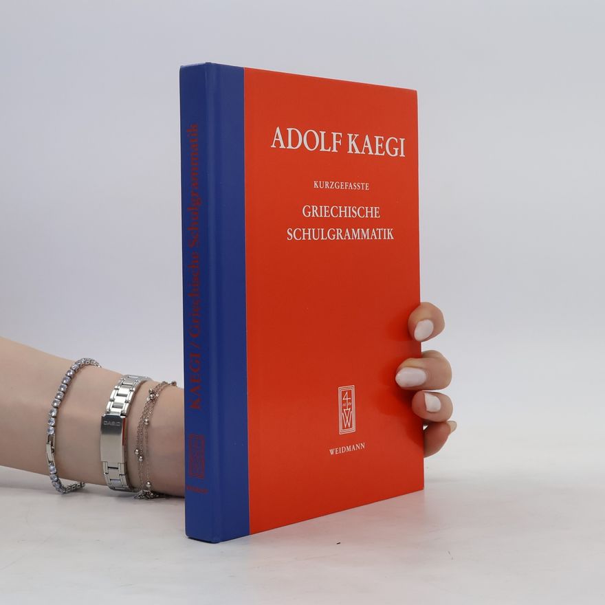 Adolf Kaegi Kurzgefasste griechische Schulgrammatik