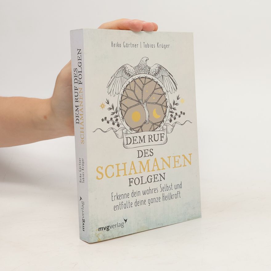Heiko Gärtner Dem Ruf des Schamanen folgen