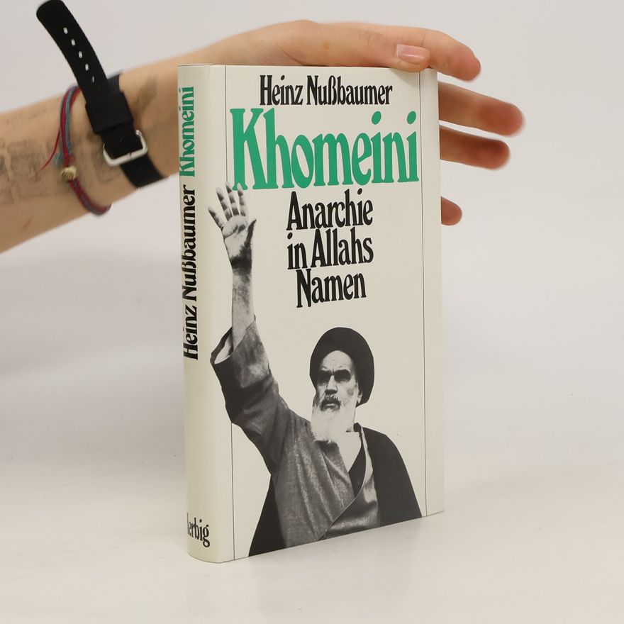 Heinz Nußbaumer Khomeini. Anarchie in Allahs Namen