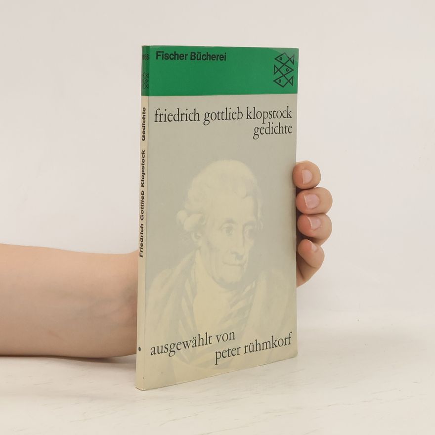 Friedrich Gottlieb Klopstock Ausgewählt von Peter Rühmkorf