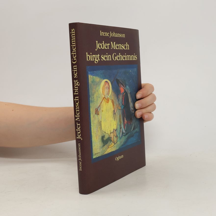 Irene Johanson Jeder Mensch birgt sein Geheimnis
