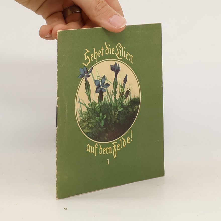 Autorenkollektiv Sehet die Lilien auf dem Felde! 1