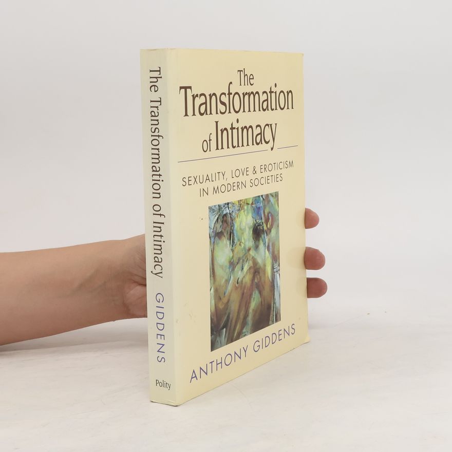 Anthony Giddens, Baron Giddens The Transformation of Intimacy