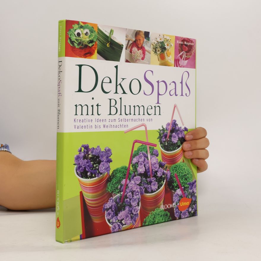 Klaus Wagener DekoSpaß mit Blumen