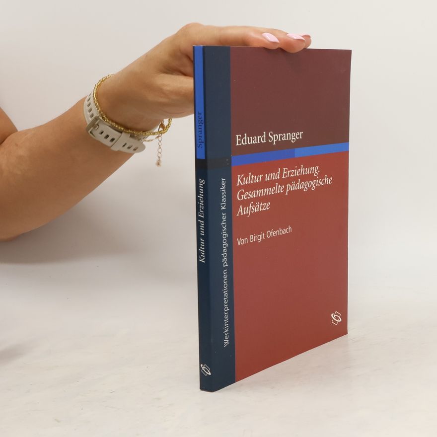 Birgit Ofenbach Eduard Spranger: Kultur und Erziehung, gesammelte pädagogische Aufsätze