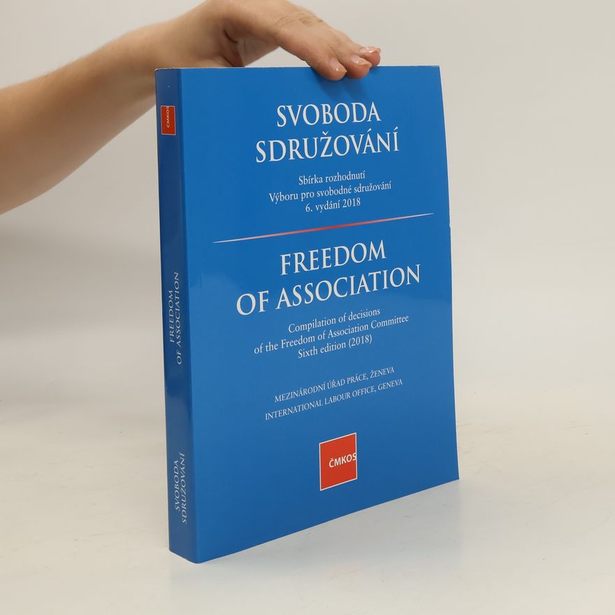 Kolektiv autorů Svoboda sdružování: Sbírka rozhodnutí Výboru pro svobodné sdružování, 6. vydání