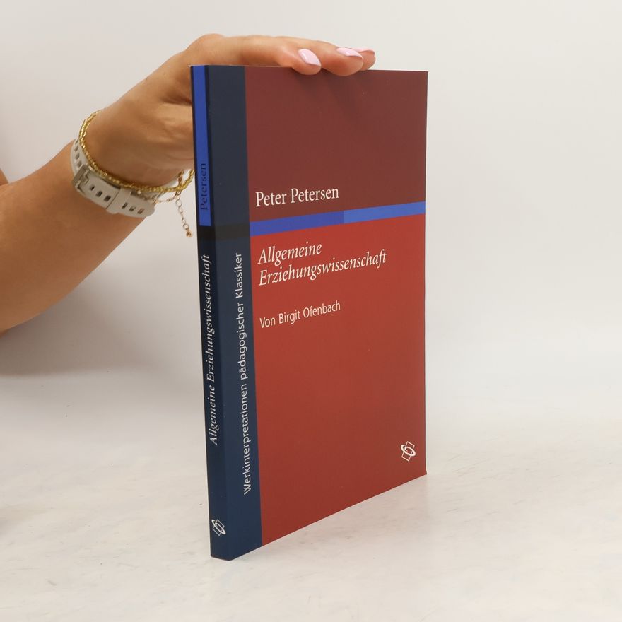 Birgit Ofenbach Peter Petersen: Allgemeine Erziehungswissenschaft, 1. Teil