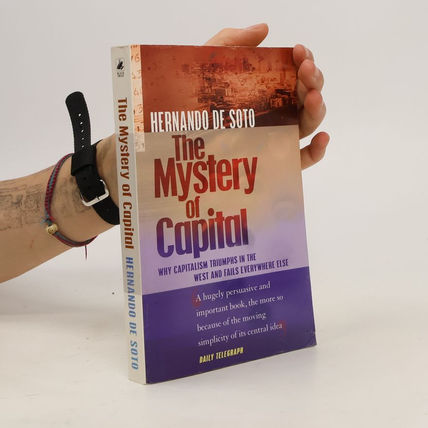 Hernando de Soto The Mystery of Capital