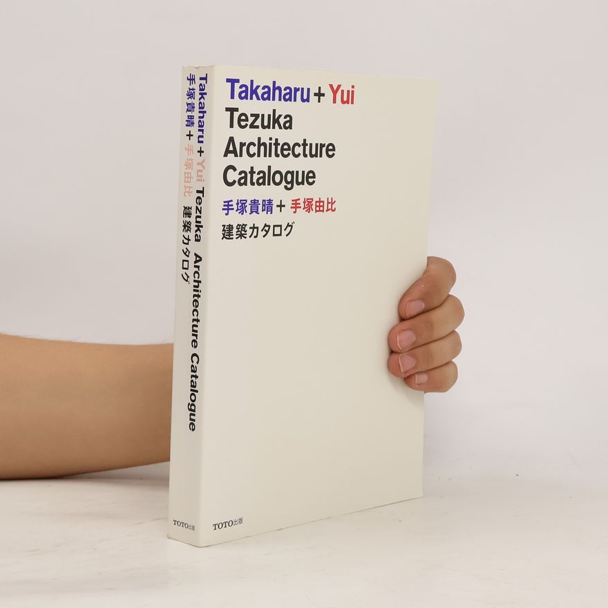 Takaharu Tezuka Takaharu + Yui. Tezuka Architecture Catalogue
