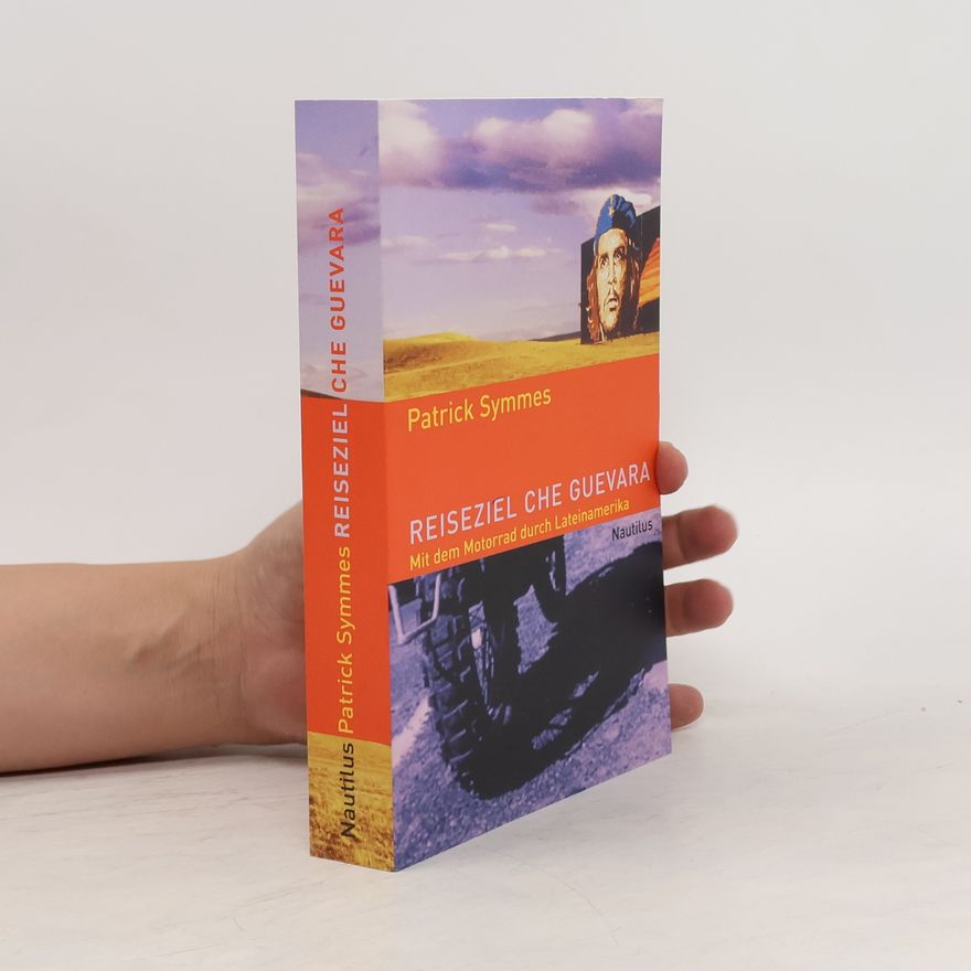 Patrick Symmes Reiseziel Che Guevara