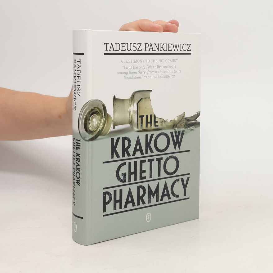 Tadeusz Pankiewicz The Krakow Ghetto Pharmacy