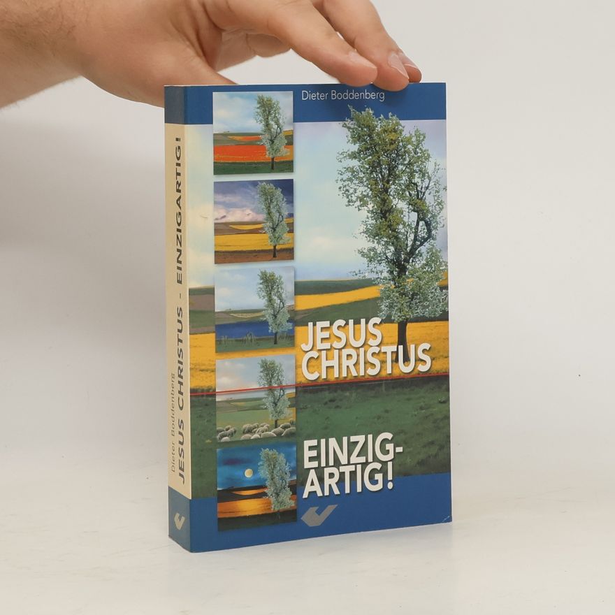 Dieter Boddenberg Jesus Christus - einzigartig!