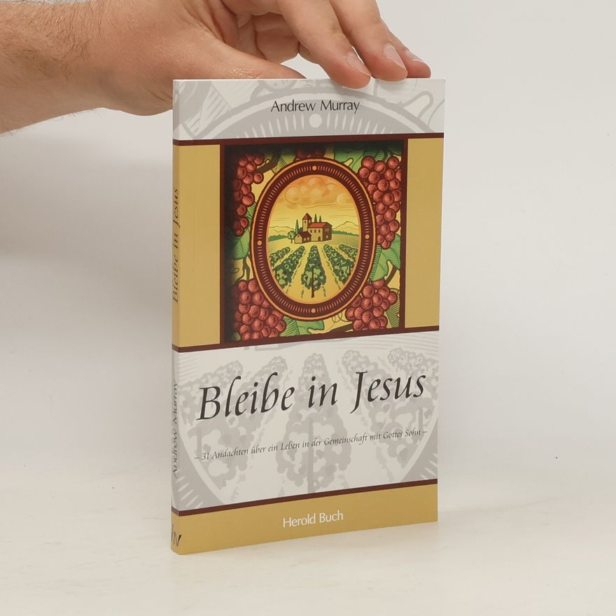 Andrew Murray Bleibe in Jesus