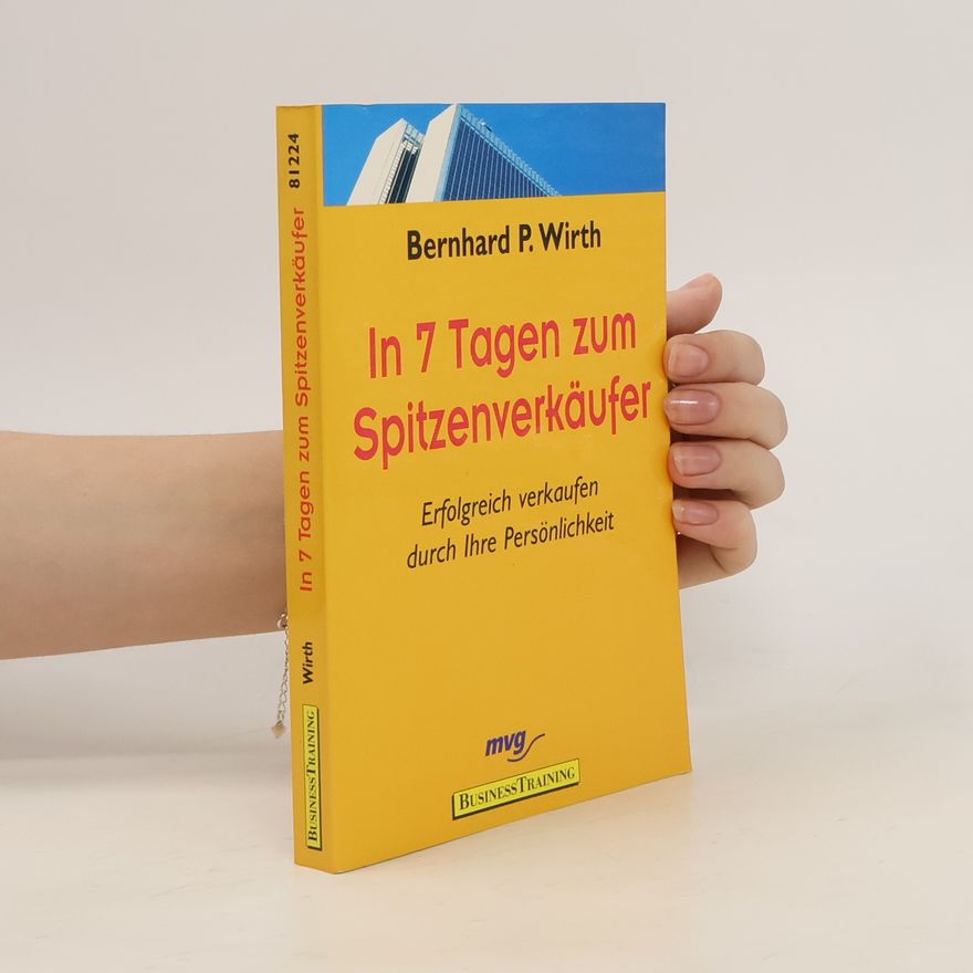 Bernhard P. Wirth In sieben Tagen zum Spitzenverkäufer