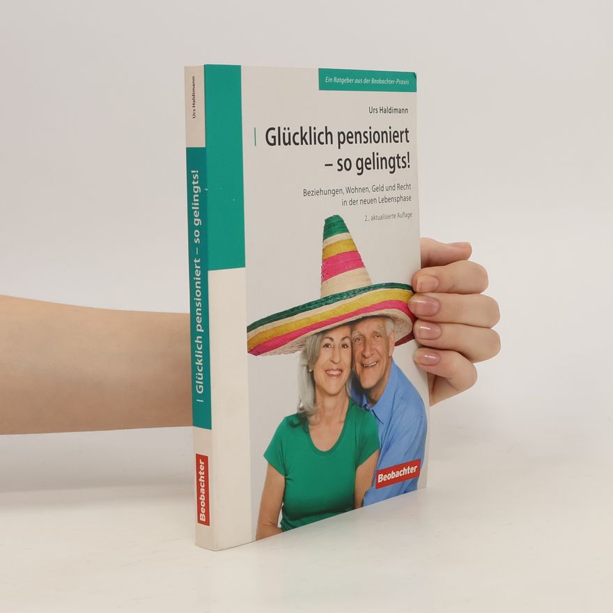 Urs Haldimann Glücklich pensioniert - so gelingts!