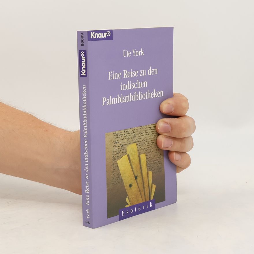 Ute York Eine Reise zu den indischen Palmblattbibliotheken