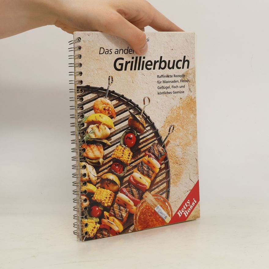 Betty Bossi Das andere Grillierbuch