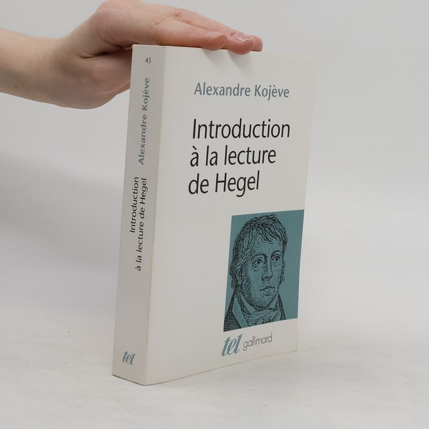 Alexandre Kojeve Introduction à la lecture de Hegel