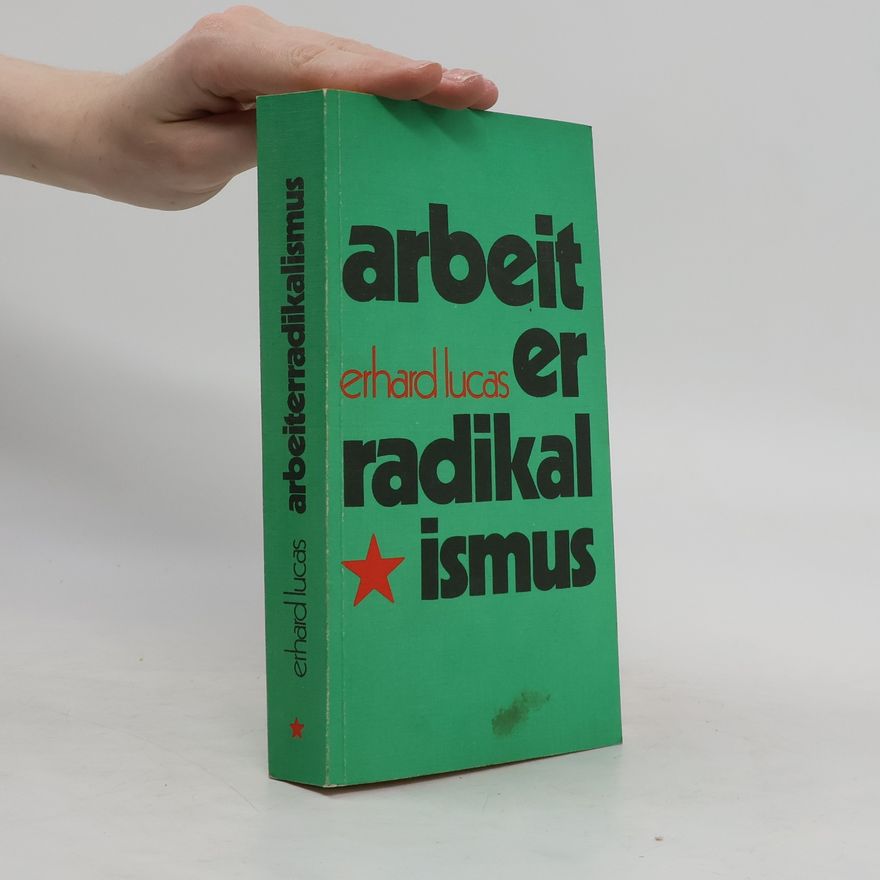 Erhard Lucas Zwei Formen von Radikalismus in der deutschen Arbeiterbewegung