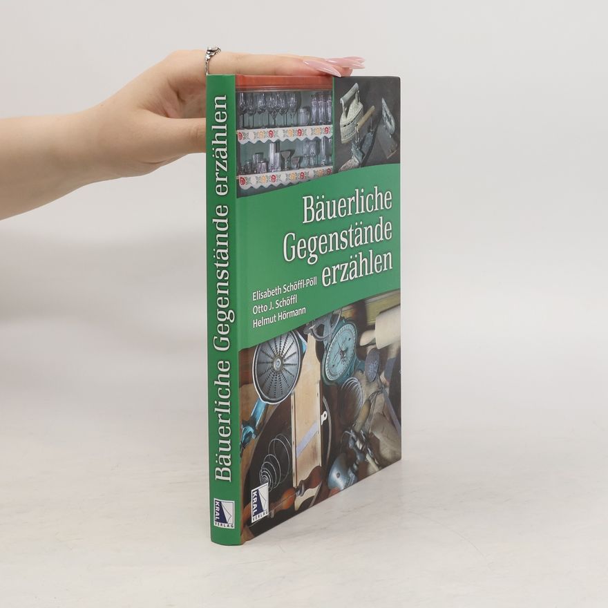 Otto J. Schöffl Bäuerliche Gegenstände erzählen