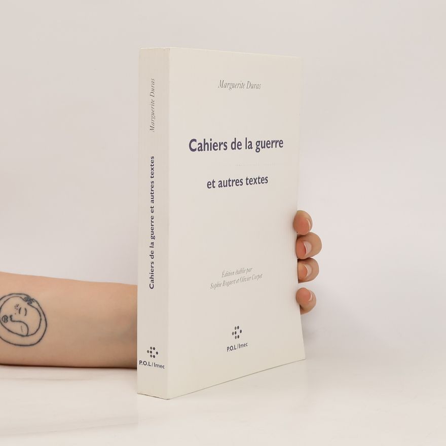 Marguerite Duras Cahiers de la guerre et autres textes