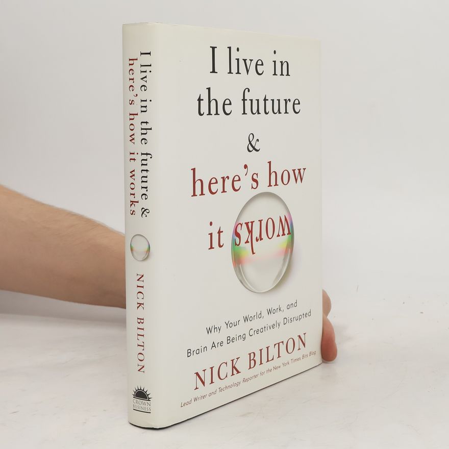 Nick Bilton I Live in the Future & Here's how it Works