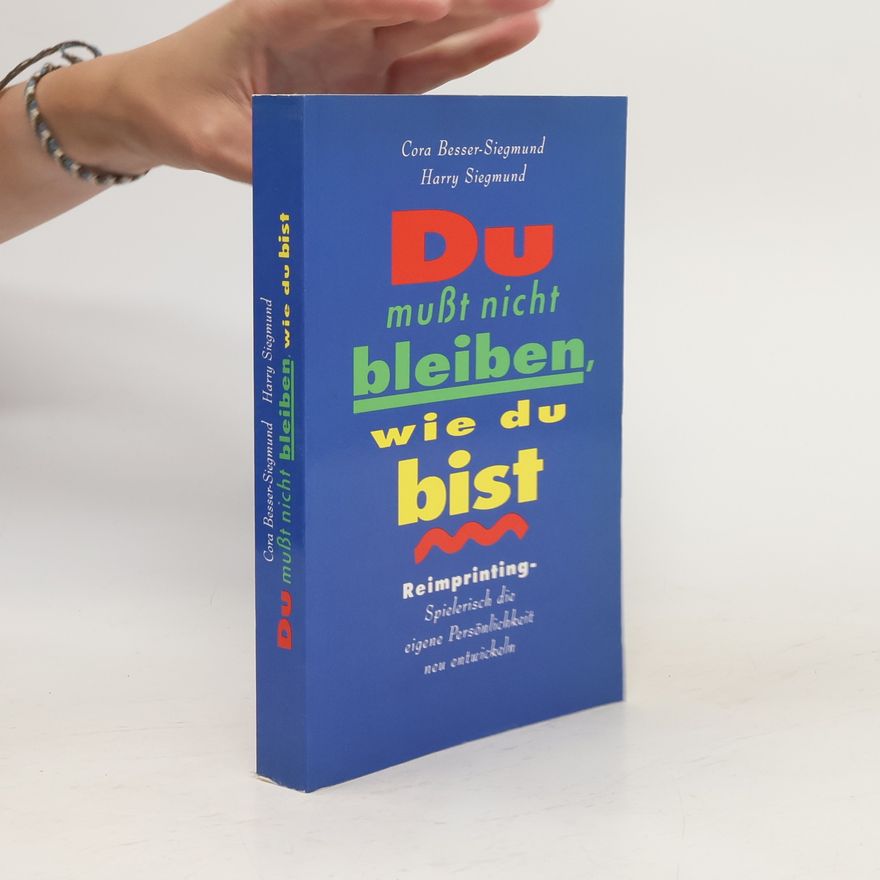 Cora Besser-Siegmund Du mußt nicht bleiben, wie du bist
