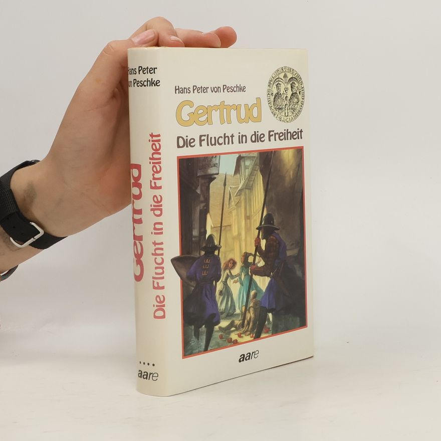 Hans-Peter von Peschke Gertrud - die Flucht in die Freiheit