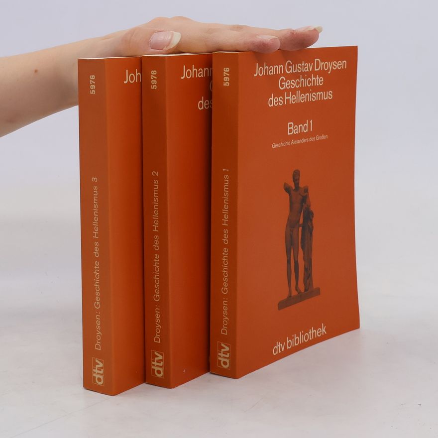 Johann Gustav Droysen Geschichte des Hellenismus 1-3
