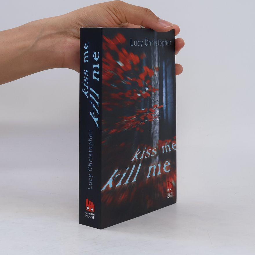 Lucy Christopher Kiss me, kill me