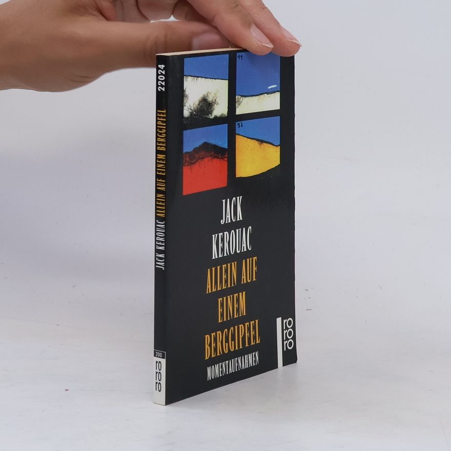 Jack Kerouac Allein auf einem Berggipfel. Momentaufnahmen