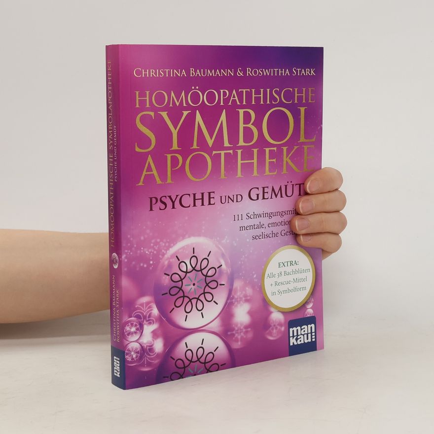 Christina Baumann Homöopathische Symbolapotheke - Psyche und Gemüt