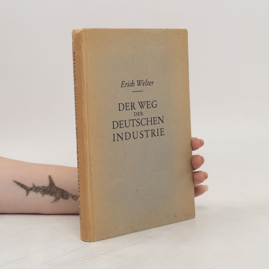 Erich Welter Der Weg der deutschen Industrie