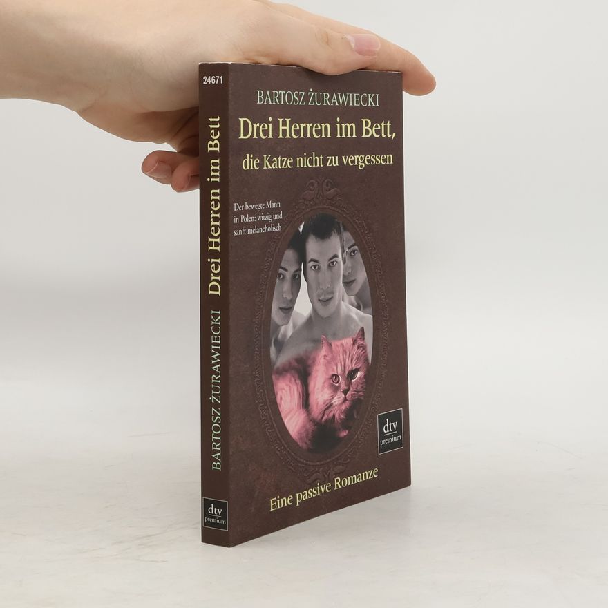 Bartosz Zurawiecki Drei Herren im Bett, die Katze nicht zu vergessen. Eine passive Romanze
