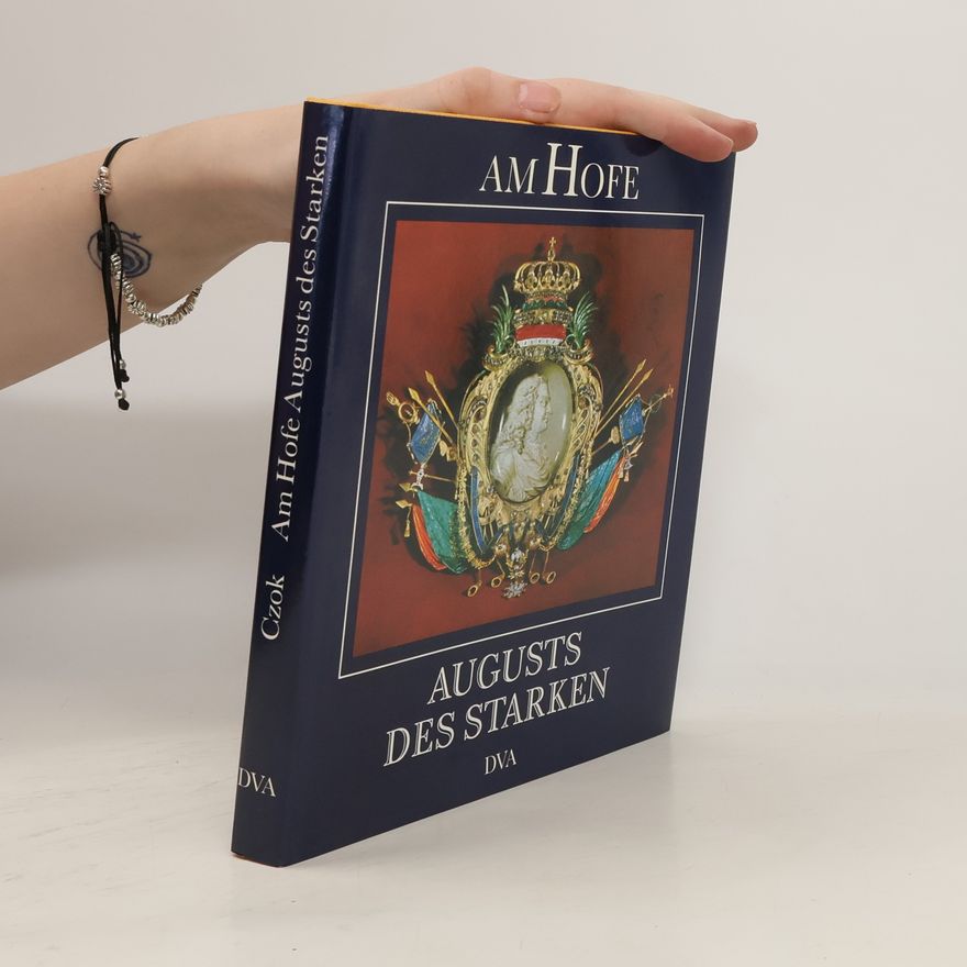 Karl Czok Am Hofe Augusts des Starken