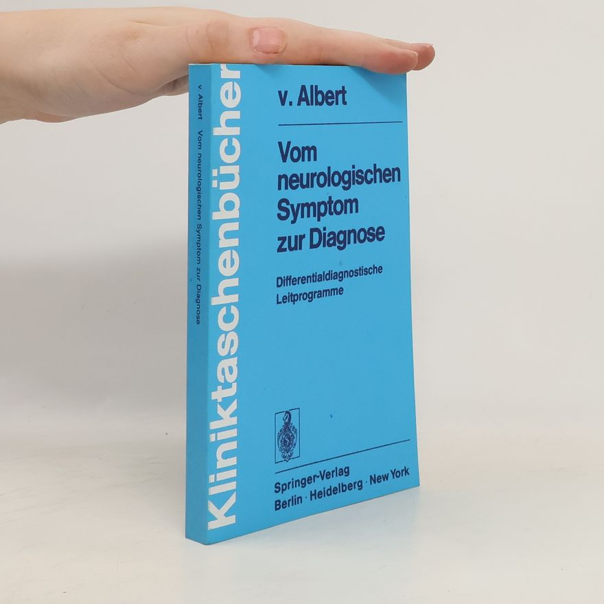 Hans-Henning von Albert Vom neurologischen Symptom zur Diagnose