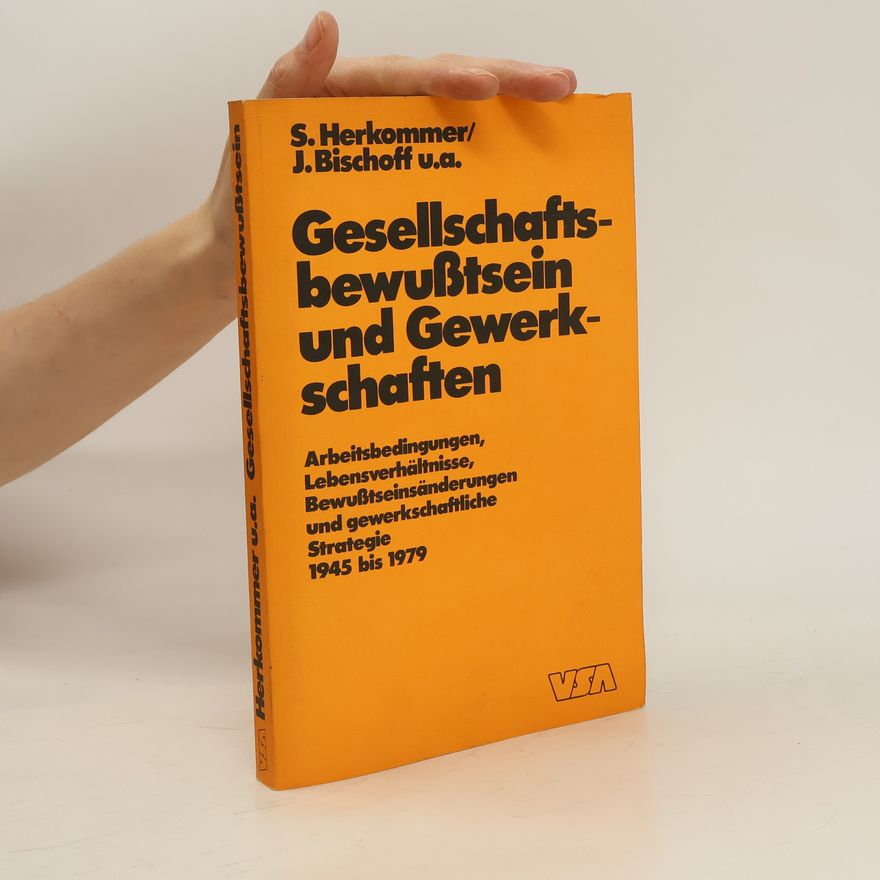 Sebastian Herkommer Gesellschaftsbewusstsein und Gewerkschaften