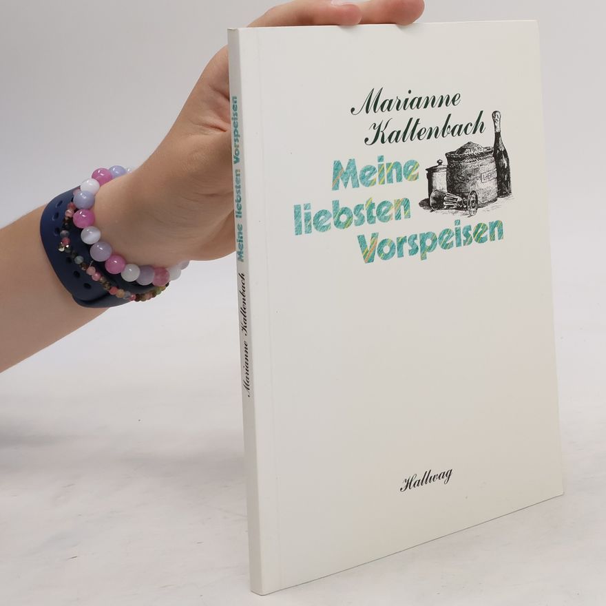 Marianne Kaltenbach Meine liebsten Vorspeisen