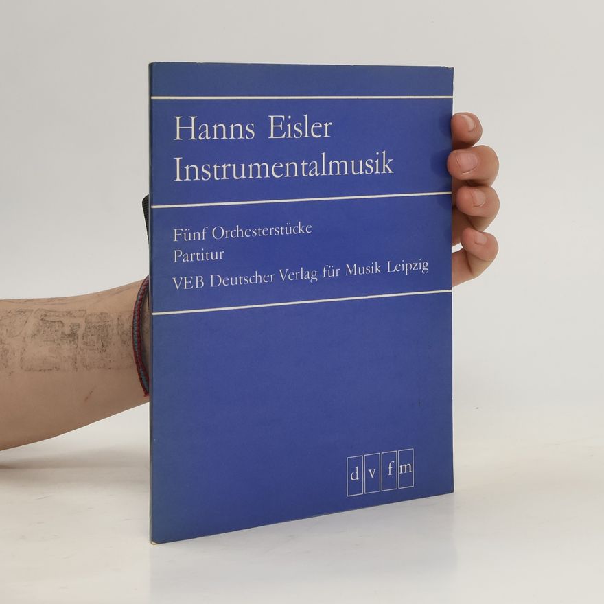 Hanns Eisler Instrumentalmusik. Fünf Orchesterstücke. Partitur
