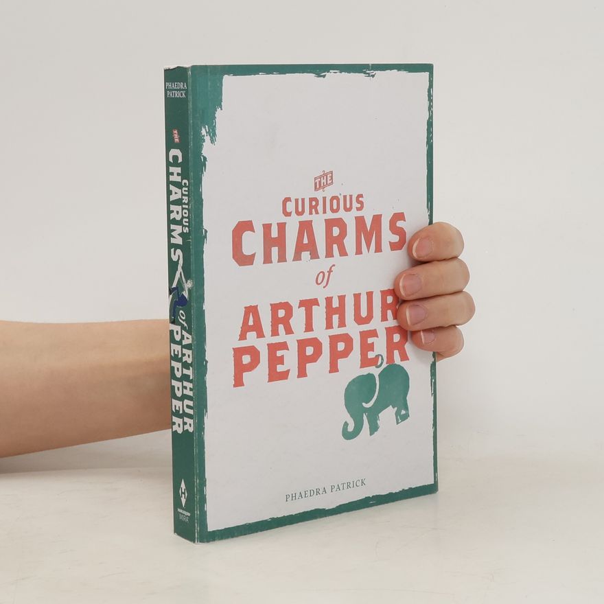 Phaedra Patrick The Curious Charms Of Arthur Pepper