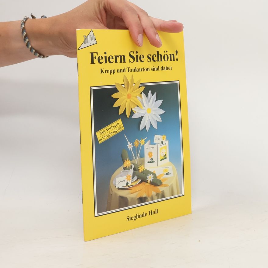 Sieglinde Holl Feiern Sie schön! Krepp und Tonkarton sind dabei