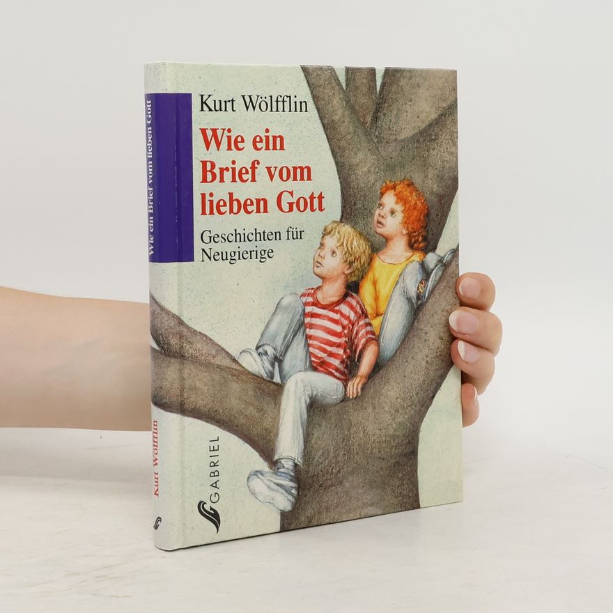 Kurt Wölfflin Wie ein Brief vom lieben Gott